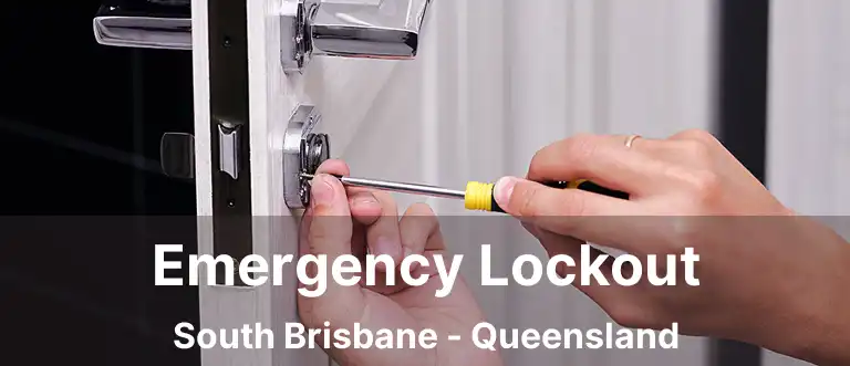 Emergency Lockout South Brisbane - Queensland
