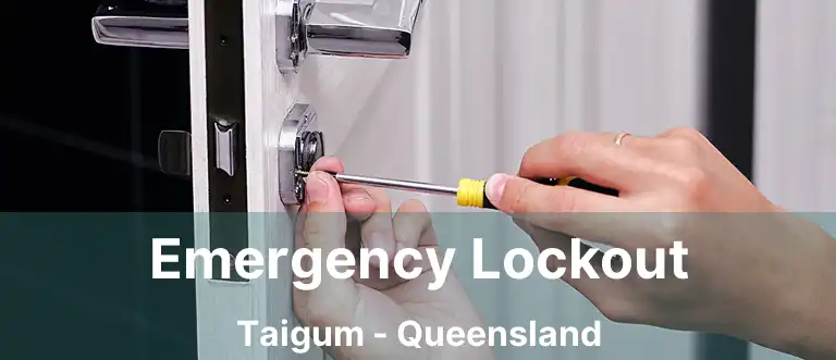 Emergency Lockout Taigum - Queensland