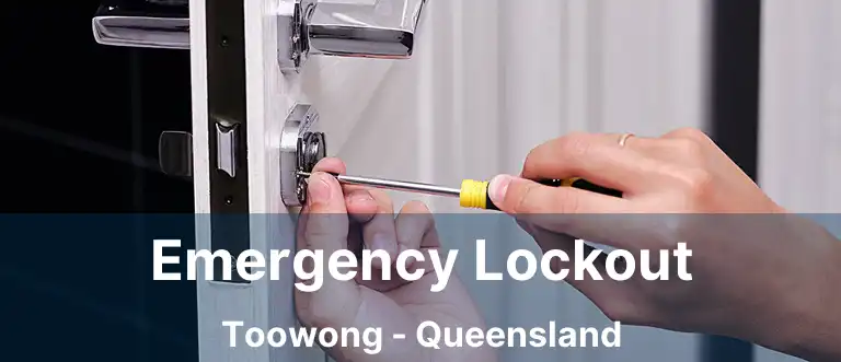 Emergency Lockout Toowong - Queensland
