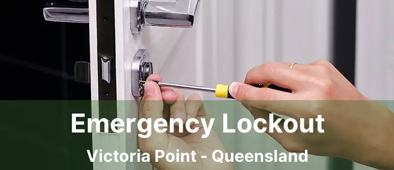 Emergency Lockout Victoria Point - Queensland