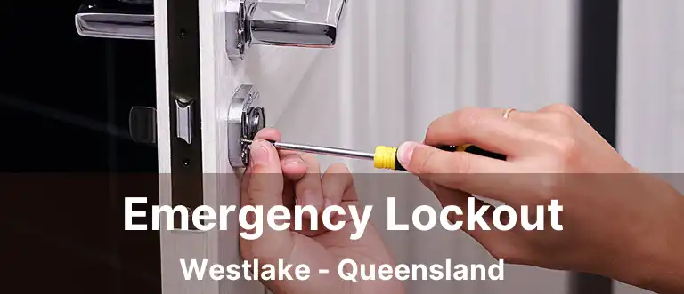 Emergency Lockout Westlake - Queensland