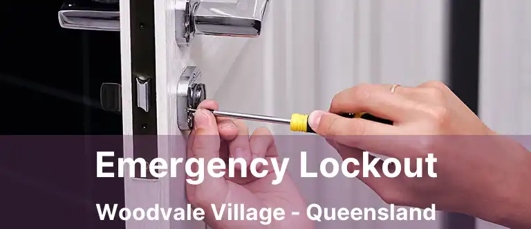 Emergency Lockout Woodvale Village - Queensland