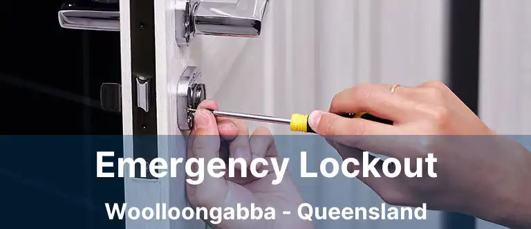 Emergency Lockout Woolloongabba - Queensland