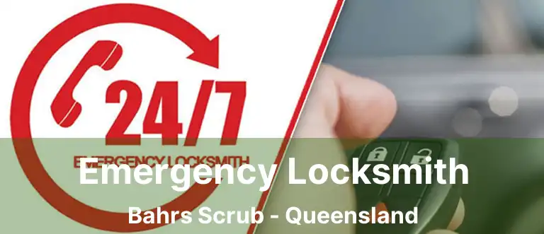 Emergency Locksmith Bahrs Scrub - Queensland