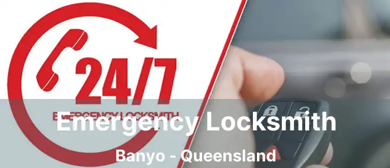 Emergency Locksmith Banyo - Queensland