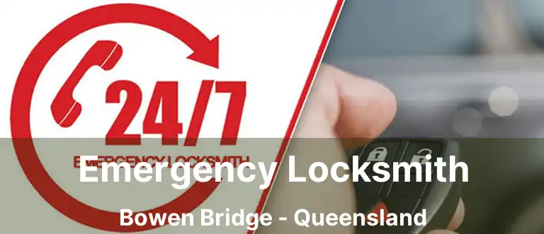 Emergency Locksmith Bowen Bridge - Queensland