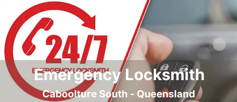 Emergency Locksmith Caboolture South - Queensland