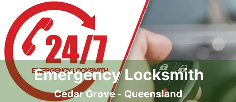 Emergency Locksmith Cedar Grove - Queensland