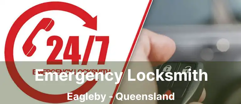 Emergency Locksmith Eagleby - Queensland