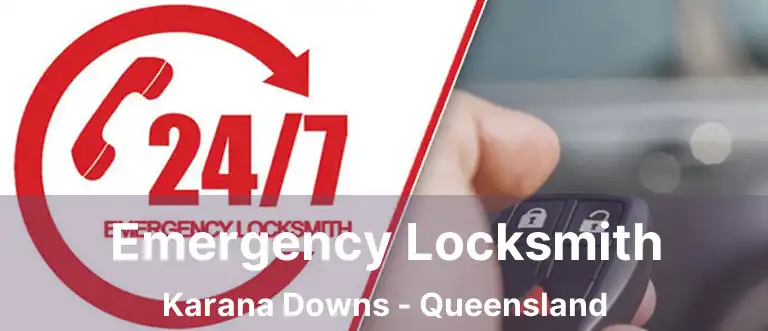 Emergency Locksmith Karana Downs - Queensland