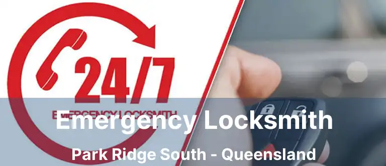 Emergency Locksmith Park Ridge South - Queensland