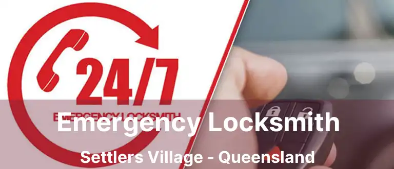 Emergency Locksmith Settlers Village - Queensland