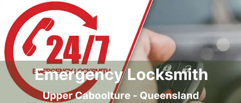 Emergency Locksmith Upper Caboolture - Queensland