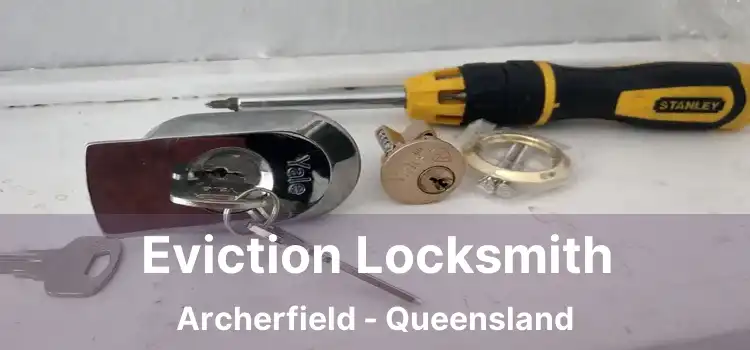 Eviction Locksmith Archerfield - Queensland