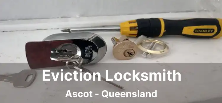 Eviction Locksmith Ascot - Queensland