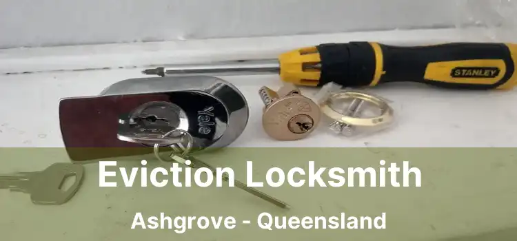 Eviction Locksmith Ashgrove - Queensland