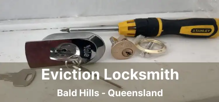 Eviction Locksmith Bald Hills - Queensland