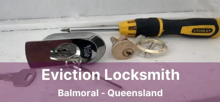 Eviction Locksmith Balmoral - Queensland