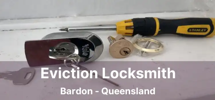 Eviction Locksmith Bardon - Queensland