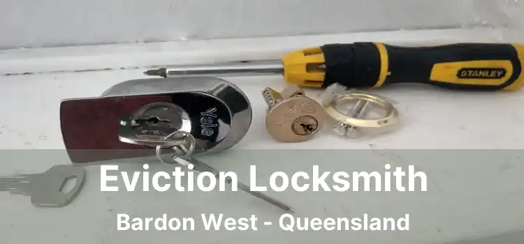 Eviction Locksmith Bardon West - Queensland