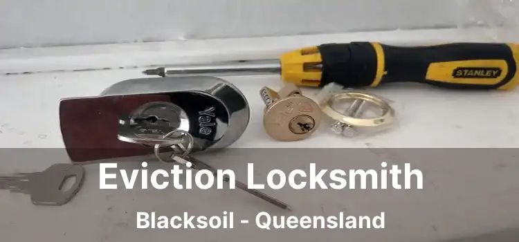Eviction Locksmith Blacksoil - Queensland