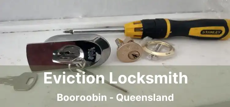 Eviction Locksmith Booroobin - Queensland