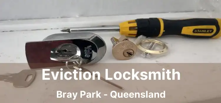 Eviction Locksmith Bray Park - Queensland
