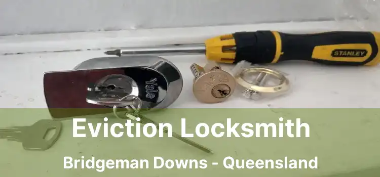 Eviction Locksmith Bridgeman Downs - Queensland