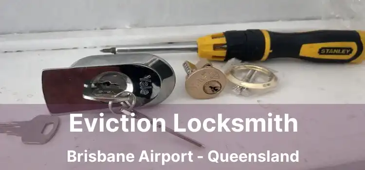 Eviction Locksmith Brisbane Airport - Queensland