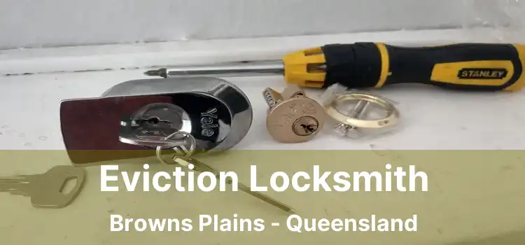Eviction Locksmith Browns Plains - Queensland