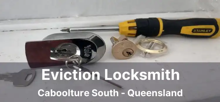 Eviction Locksmith Caboolture South - Queensland
