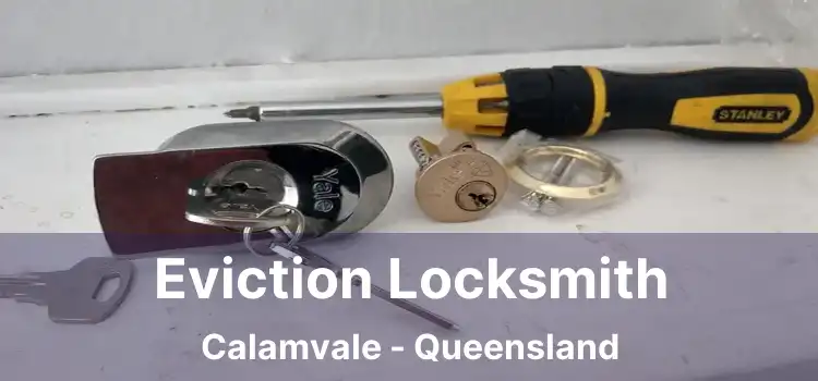 Eviction Locksmith Calamvale - Queensland