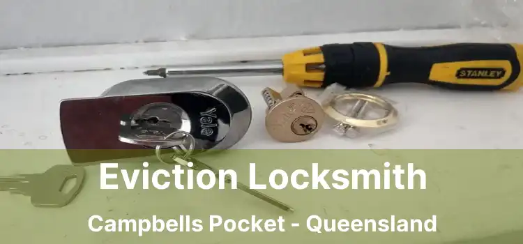 Eviction Locksmith Campbells Pocket - Queensland