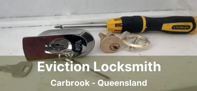 Eviction Locksmith Carbrook - Queensland