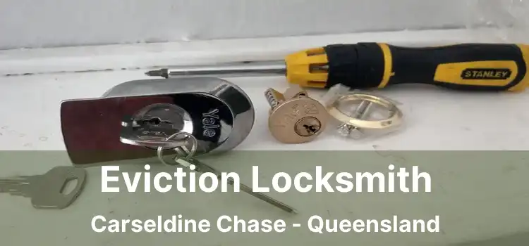 Eviction Locksmith Carseldine Chase - Queensland