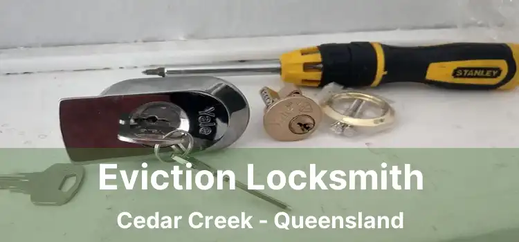 Eviction Locksmith Cedar Creek - Queensland