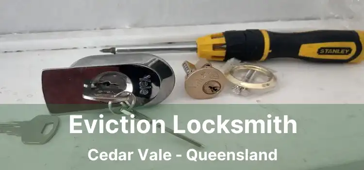 Eviction Locksmith Cedar Vale - Queensland
