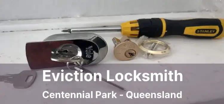Eviction Locksmith Centennial Park - Queensland