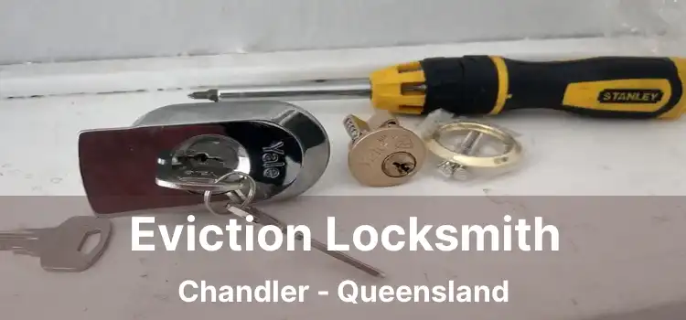 Eviction Locksmith Chandler - Queensland
