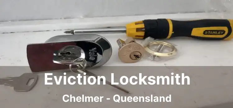 Eviction Locksmith Chelmer - Queensland