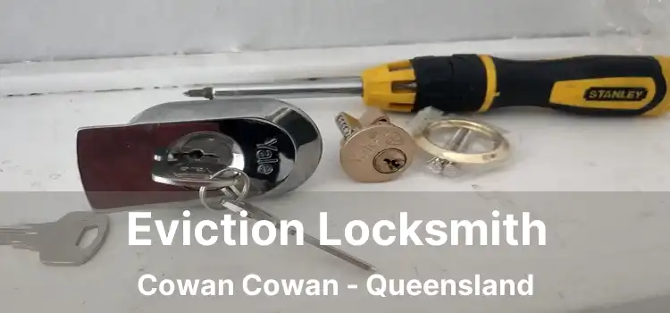 Eviction Locksmith Cowan Cowan - Queensland