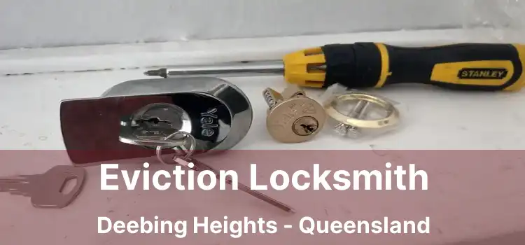 Eviction Locksmith Deebing Heights - Queensland