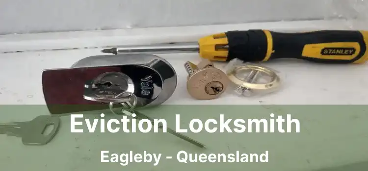 Eviction Locksmith Eagleby - Queensland