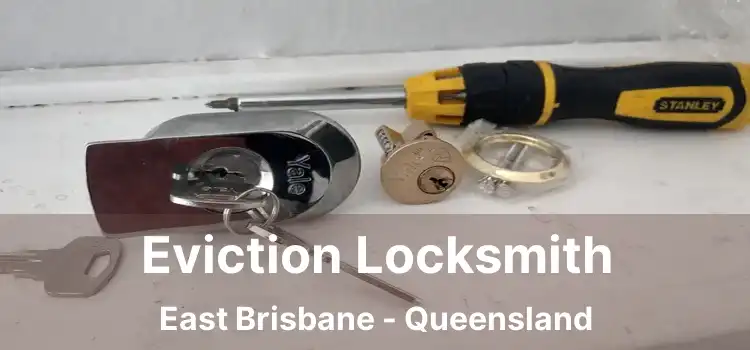 Eviction Locksmith East Brisbane - Queensland