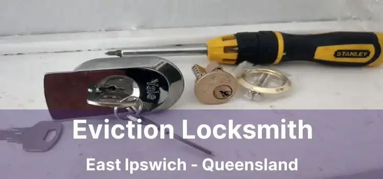 Eviction Locksmith East Ipswich - Queensland