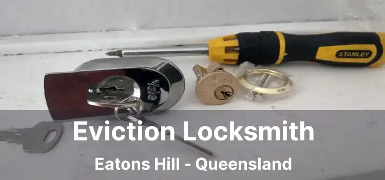 Eviction Locksmith Eatons Hill - Queensland