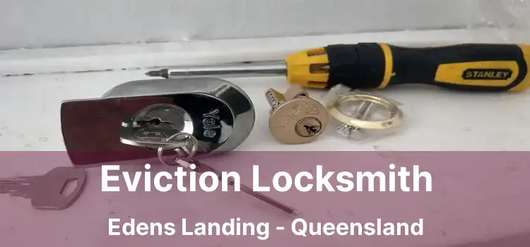 Eviction Locksmith Edens Landing - Queensland
