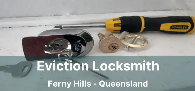 Eviction Locksmith Ferny Hills - Queensland