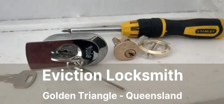 Eviction Locksmith Golden Triangle - Queensland