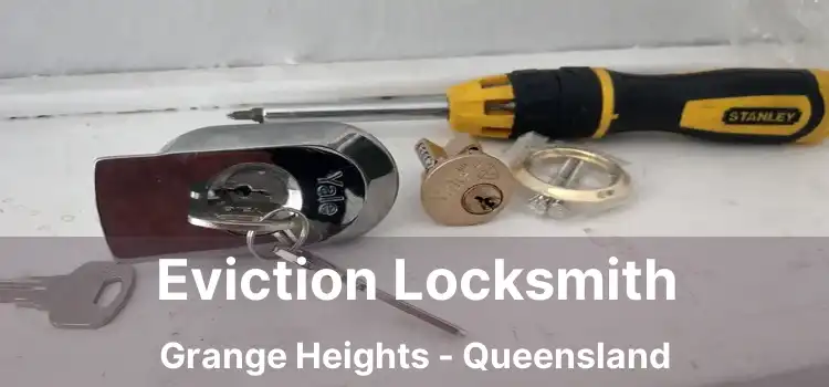 Eviction Locksmith Grange Heights - Queensland